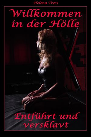 [Willkommen in der Hölle 01] • Entführt und versklavt